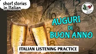 Learn Italian through stories - BUON ANNO NUOVO - Improve Italian ITALIAN LISTENING PRACTICE