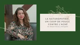 La naturopathie : un coup de pouce pour lutter contre l'acné [ par Mélissa Parain, naturopathe ] 💊 🌿