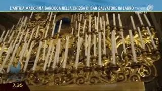 L'antica macchina barocca nella chiesa di San Salvatore in Lauro