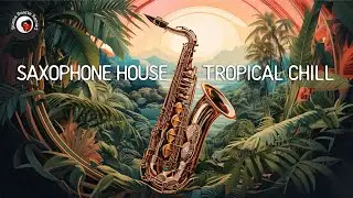 Saxophone House Tropical Chill | Saxophone Songs Mix | Sax Lounge Bar