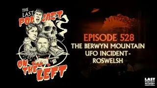 Episode 528: The Berwyn Mountain UFO Incident - Roswelsh