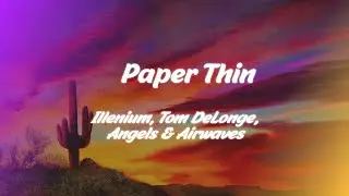 Illenium, Tom DeLonge, Angels & Airwaves - Paper Thin (slow)