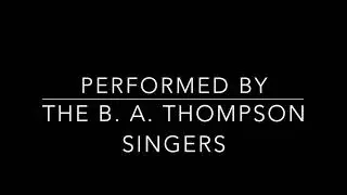 All My Trials by Audrey Snyder, Performed by The B. A. Thompson Singers.