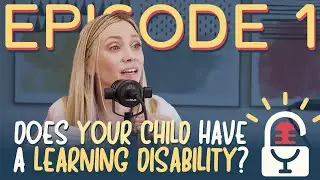 EP 1: Does Your Child Have a Learning Disability? w/ Dr. Courtney Tolinksy