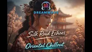 Dreamwave Drift - Silkroad Echoes