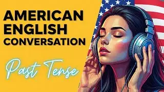 Shadowing American English Conversations | Past Tense Made Easy