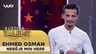 Ehmed Osman - Nebêje Min Here | Kurdish Talent