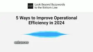 5 Ways to Improve Operational Efficiency in 2024​​