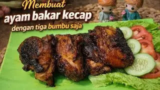 Resep ayam bakar kecap cukup tiga bumbu saja