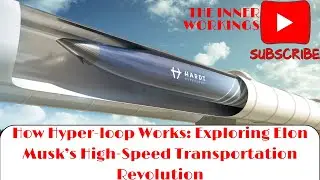 How Hyper-loop Works: Exploring Elon Musk&rsquo;s High-Speed Transportation Revolution