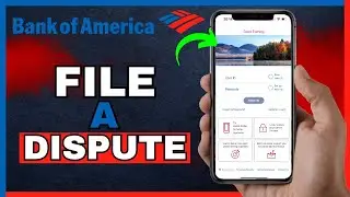 How To File A Dispute On Bank Of America App (2025)