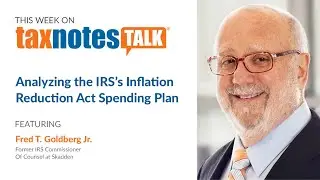 Analyzing the IRS&rsquo;s Inflation Reduction Act Spending Plan (Audio Only)
