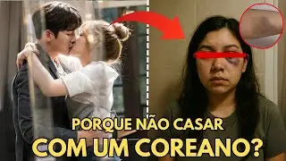 O LADO OBSCURO DOS CASAMENTOS COM COREANOS! DORAMA VIRA PESADELO!