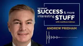 Success & More Interesting Stuff - Andrew Pridham