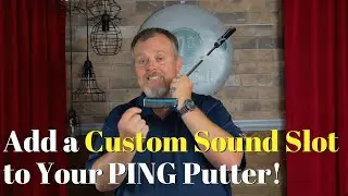 Add a Custom Sound Slot to Your PING Putter With PING WRX!