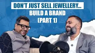 What Successful Brands Do Differently | Jhaveri Brothers x NJL - The House of Jewellery (Part 1)