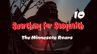 Searching for Sasquatch 10: The Minnesota Roars (Official Trailer)
