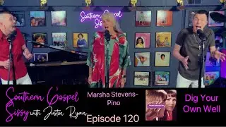 Dig Your Own Well- Marsha Stevens - Pino Southern Gospel Sissy Episode