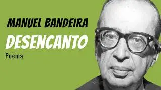 Desencanto | Poema de Manuel  Bandeira com narra&ccedil;&atilde;o de Mundo Dos Poemas