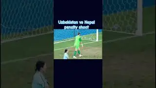 Uzbekistan vs Nepal penalty shootout #N.r moto