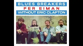 Per Eiman - Blues Breakers without Eric Clapton (John Mayall album cover)