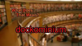 What does dockominium mean?
