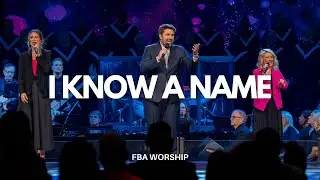 I Know a Name | FBA Worship