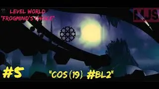 #5 COS(19) #BL2 | FROGMIND'S CHOICE | LEVEL WORLD | BADLAND