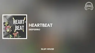 [𝗦𝗹𝗮𝗽 𝗛𝗼𝘂𝘀𝗲] Heartbeat - Deepierro [𝗘𝗗𝗠 𝗕𝘂𝘇𝘇 𝗥𝗲𝗰𝗼𝗿𝗱𝘀]