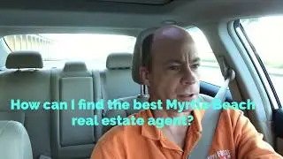 How Can I Find The Best Myrtle Beach Real Estate Agent?