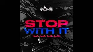 STOP WITH IT (La La La La)