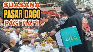 SUASANA PASAR DAGO PAGI HARI #jalanjalanvirtual