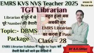 EMRS KVS NVS Librarian 2025 Classes :- 28 DBMS Package. By Ashish Sir
