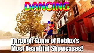 DANCING THROUGH ROBLOX 'S MOST BEAUTIFUL SHOWCASES!