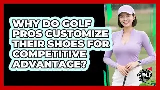 Why Do Golf Pros Customize Their Shoes For Competitive Advantage? - All About Golf Pros