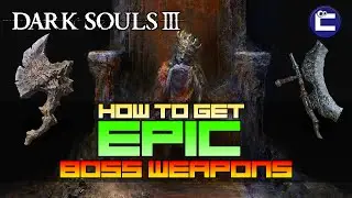 КАК ПОЛУЧИТЬ ЭПИЧЕСКОЕ ОРУЖИЕ БОССОВ | DARK SOULS 3