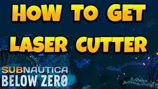 How to Get Laser Cutter in Subnautica Below Zero