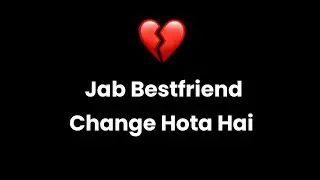 Jab Bestfriend Change Hota Hai! 💔 | Dosti Ka Breakup | KKSB bestfriend day special