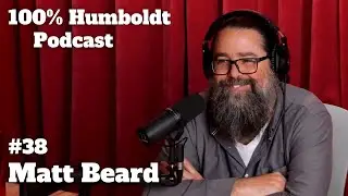 #38. Canvas and Kindness Matt Beard's Artful Odyssey through Humboldt and Beyond ||@ScottHammond.