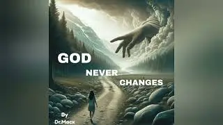 Trending Gospel Song 'GOD NEVER CHANGES' out this September! by Dr. Macx (Christian Lyrics)