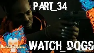 Watch Dogs Gameplay - Part 34 - By Any Means Necessary