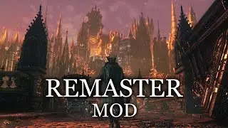 Bloodborne VISUAL OVERHAUL MOD - Magnum Opus by Abyss1ne | Central Yharnam