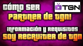 Como Tener Partner Con TGN | Informacion & Requisitos | Soy Recluiter De TGN !