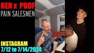 Ren x Prof | Pain Salesmen & Instagram Compilation 7/12 to 7/14/2024