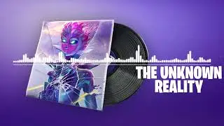 Fortnite | The Unknown Reality Lobby Music