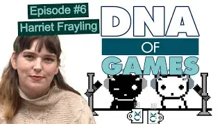 DNA of Games - Episode #6 - Harriet Frayling - Producer & Accessibility Consultant
