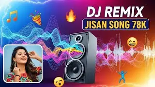 💃 Nonstop Dance Mania – (DJ REMIX JISAN SONG 78K) 💃