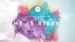 He is Risen! - Easter Sunday // GU Church online