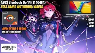 Wuthering Waves | ASUS Vivobook Go 14 (E1404FA) | AMD Ryzen 5 7520U | 1080p, 900p, 720p