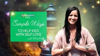 Simple Ways To Help Kids With Self Love